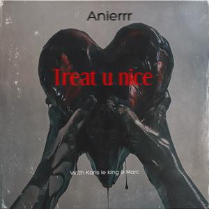 Treat u nice (feat. Anierrr & Marc) [Explicit]