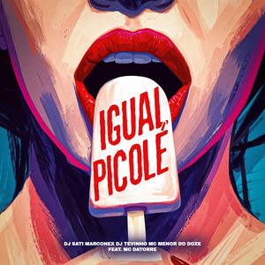 Igual Picolé (feat. Mc Datorre) (Explicit)