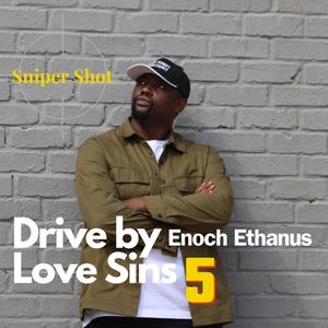 Drive by Love Sins 5 Sniper Shot