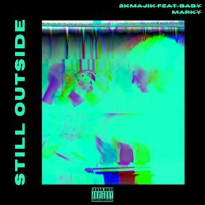 STILL OUTSIDE (feat. Baby Marky) (Explicit)