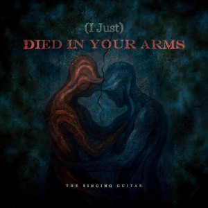 (I Just) Died in Your Arms