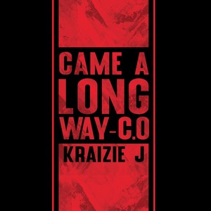 Came a long way(feat. Kraizie J) (Explicit)