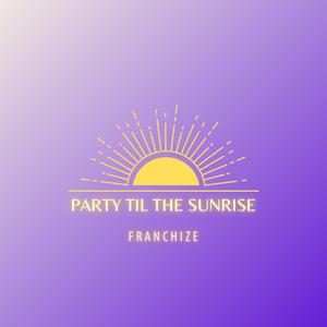 Party Til The Sunrise (Explicit)