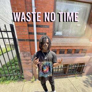 Waste No Time(feat. Zahsosaa) (Explicit)