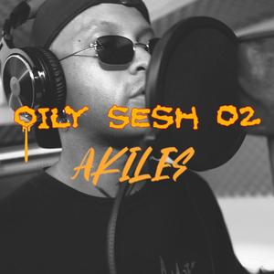 OILY SESH 02 // AKILES