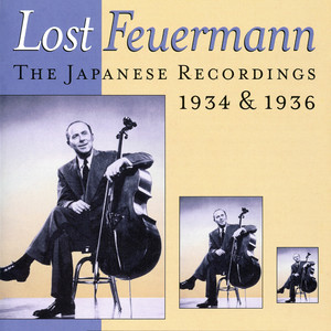 Cello Recital: Feuermann, Emanuel (Lost Feuermann: The Japanese Recordings, 1934 and 1936)