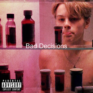 Bad Decisions (Explicit)