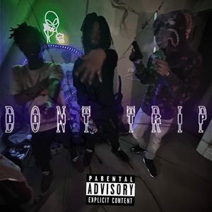 DONT TRIP (feat. SPOOKY) (Explicit)