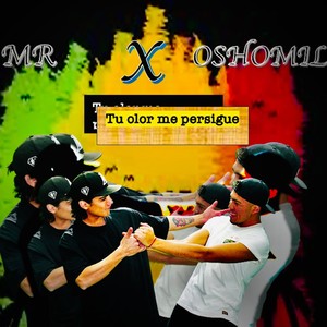 TU OLOR ME PERSIGUE (MR X OSHOMIL)