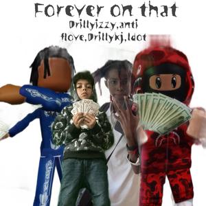 Forever on that (feat. Anti flove, Drillykj & Ldot) [Explicit]