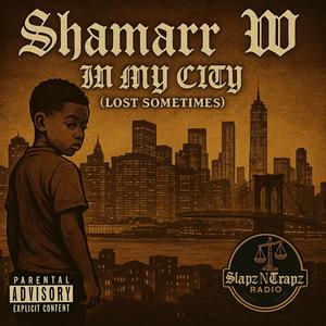 In My City (Lost Sometimes) (feat. Shamarr W & Sovereign Kingz) (Explicit)