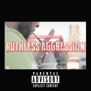 RUTHLESS AGGRESSION (feat. 3RDCOASTGHOST) [Explicit]