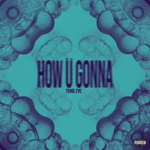 How u gunna (Explicit)