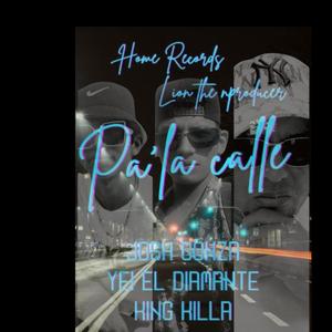PA LA CALLE (feat. JOSH GONZA, KING KILLA & YEI EL DIAMANTE) (Explicit)