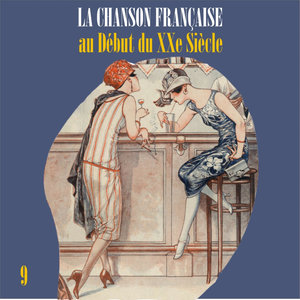 La Chanson Française au Début du XXe Siècle, Vol. 9