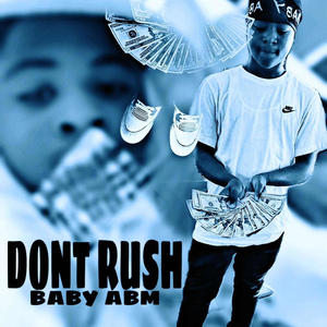 Baby ABM -dont rush (feat. Baby ABM) [Explicit]