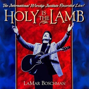 Holy Is the Lamb (The International Worship Institute Recorded Live!)