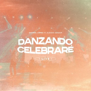 Danzando Celebraré (En Vivo) [feat. Eleisha Amador]