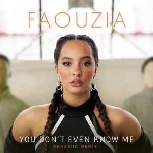 Faouzia - You Don't Even Know Me (Skraniic Remix)