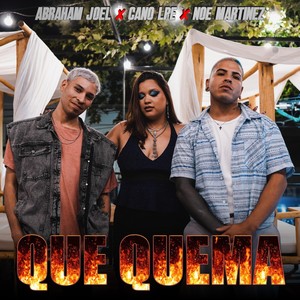 Que Quema (feat. Noe Martinez & Cano Lpe)