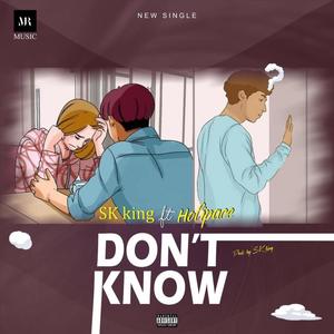 Dont Know (feat. Holipace)