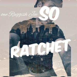 So Ratchet (Explicit)