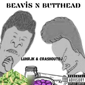 beavis n butthead (feat. crashoutdj) [Explicit]