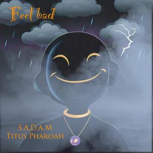 Feel bad (feat. S.A.D.A.M)