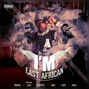 I'm East African (feat. RokweL, JSW, Prospect, ADM, Huss & Mulu) [Official] [Explicit]