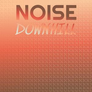 Noise Downhill