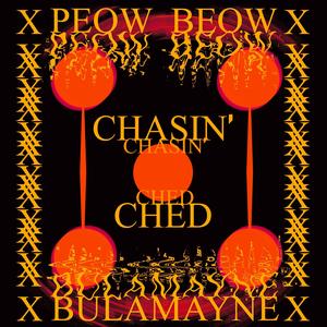 CHASIN' CHED (feat. PEOW BEOW) (Explicit)