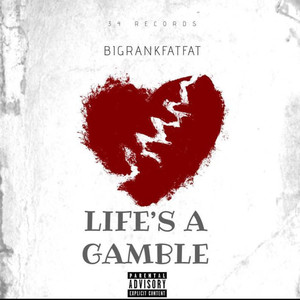 Life's A Gamble (Explicit)