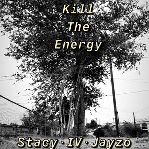 YETEE - Kill The Energy (feat. IV, Stacy & Jayzo) (Explicit)