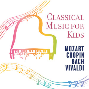 Classical Music for Kids - Mozart, Chopin, Bach, Vivaldi