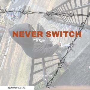 Never Switch (Explicit)