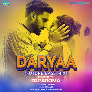 Daryaa (Future Bass Mix) - Remixed by DJ Paroma - Single