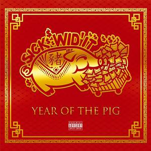 Sick Wid It: The Year of The Pig