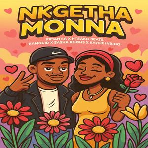Nkgetha Monna (feat. Ntsako Beats, Sasha Reighs, Kamquid & Kaysie Indigo)