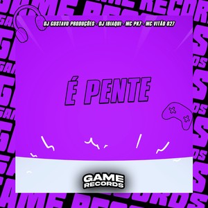 É Pente (Explicit)