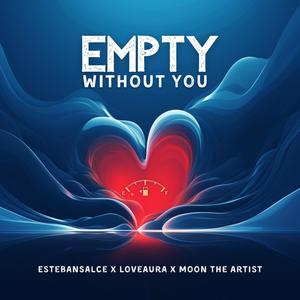 Empty Without You (feat. LoveAura & Moon the Artist)