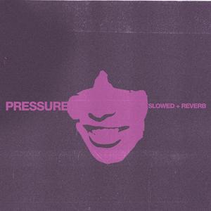 PRESSURE (Slowed + Reverb) (Explicit)