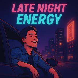 Late Night Energy (Explicit)