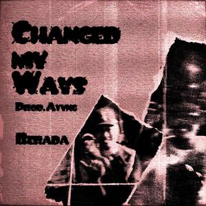 Changed my Ways (Explicit)
