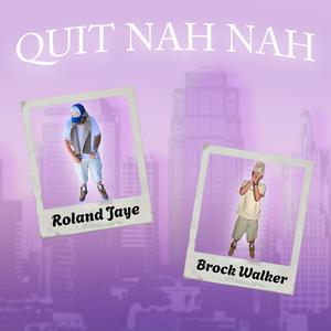 Quit Nah Nah (feat. Brock Walker) (Explicit)
