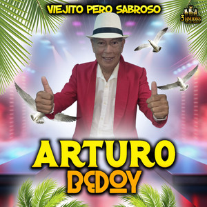 Arturo Bedoy - Viejito Pero Sabroso