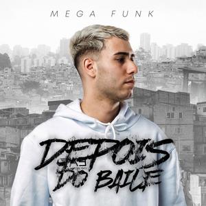 MEGA FUNK DEPOIS DO BAILE (Explicit)