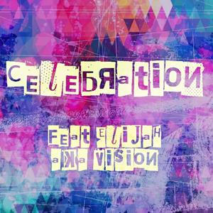 Celebration (feat. Elijah aka Vision)