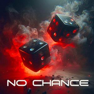 No Chance (feat. Ghost Josiah)