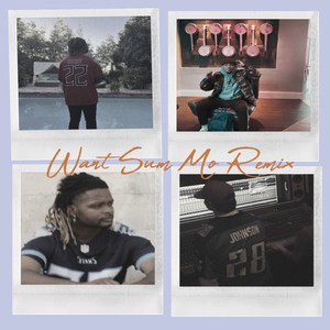 Want Sum Mo' (Remix|Explicit)