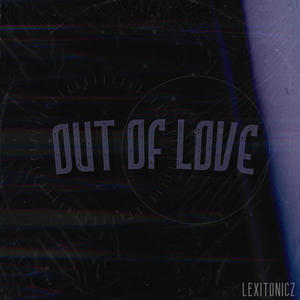 Out of Love (Explicit)